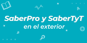 Conoce el procedimiento para la presentación de las Pruebas Saber 2021 en el exterior