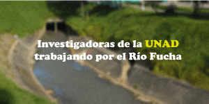 Investigadoras de la UNAD trabajando por el Río Fucha 